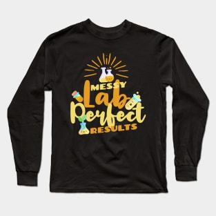 Messy Lab perfect results - funny biology quote Long Sleeve T-Shirt